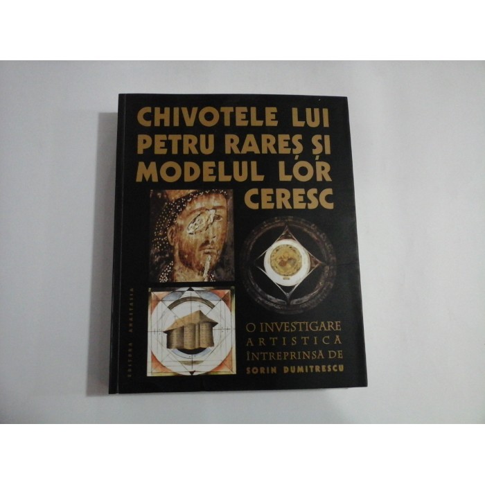 CHIVOTELE LUI PETRU RARES SI MODELUL LOR CERESC - Sorin DUMITRESCU